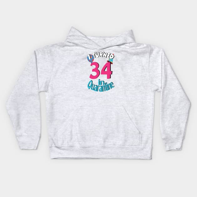 I Turned 34 In Quarantined 2020 Kids Hoodie by bratshirt